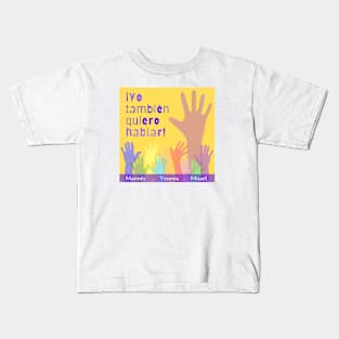 ¡Yo También Quiero Hablar! Kids T-Shirt